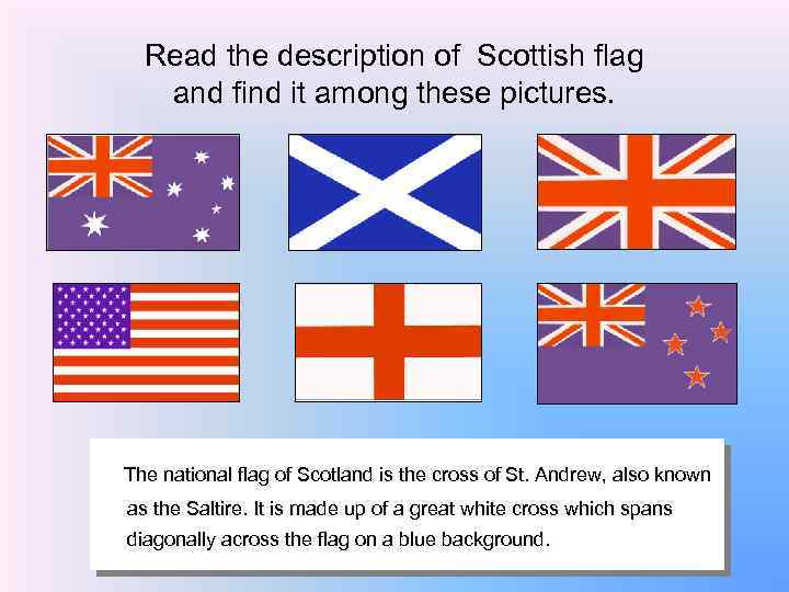 Read the description of Scottish flag and find it among these pictures. The national