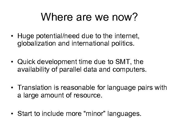 Where are we now? • Huge potential/need due to the internet, globalization and international