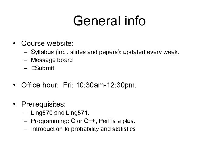General info • Course website: – Syllabus (incl. slides and papers): updated every week.