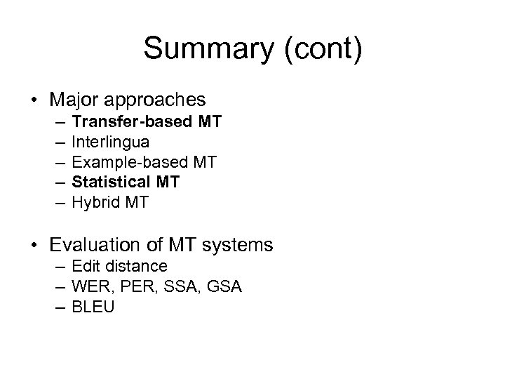 Summary (cont) • Major approaches – – – Transfer-based MT Interlingua Example-based MT Statistical