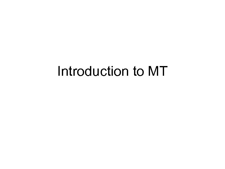 Introduction to MT 