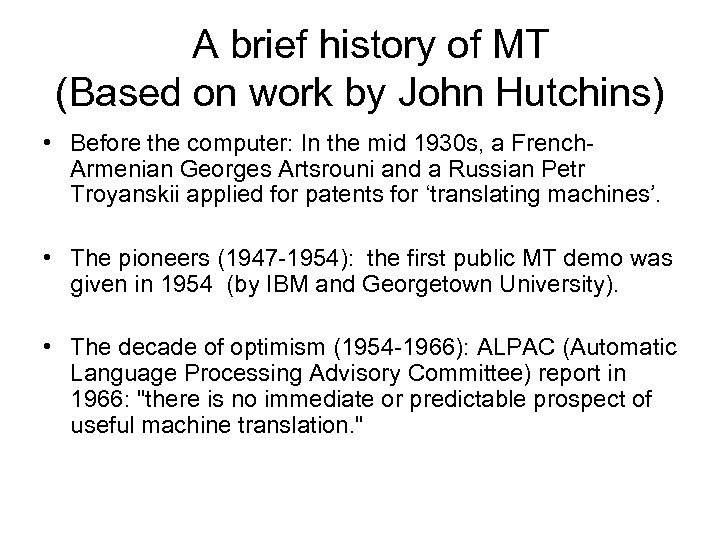 A brief history of MT (Based on work by John Hutchins) • Before the