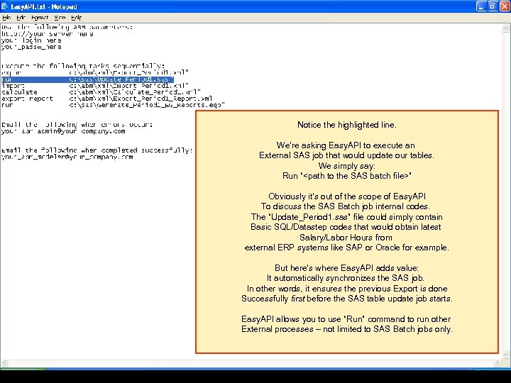 Notice the highlighted line. We’re asking Easy. API to execute an External SAS job