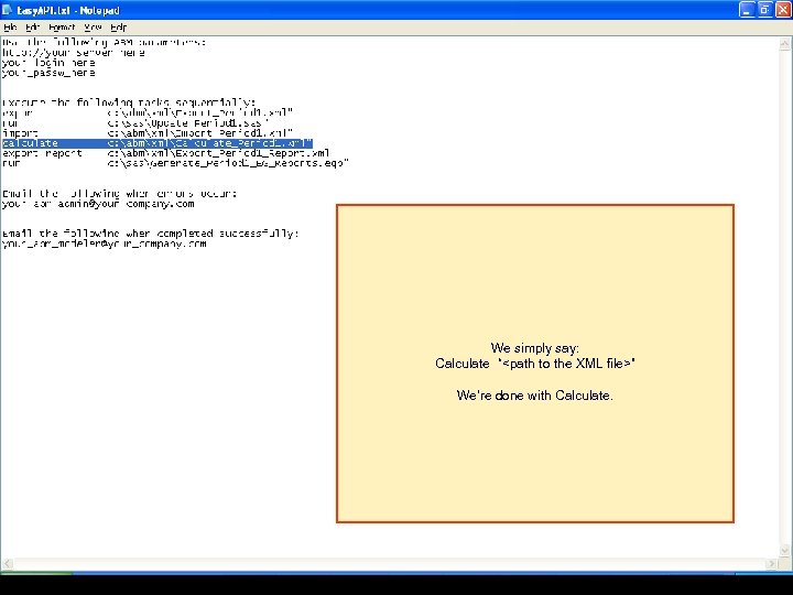 We simply say: Calculate “<path to the XML file>” We’re done with Calculate. 
