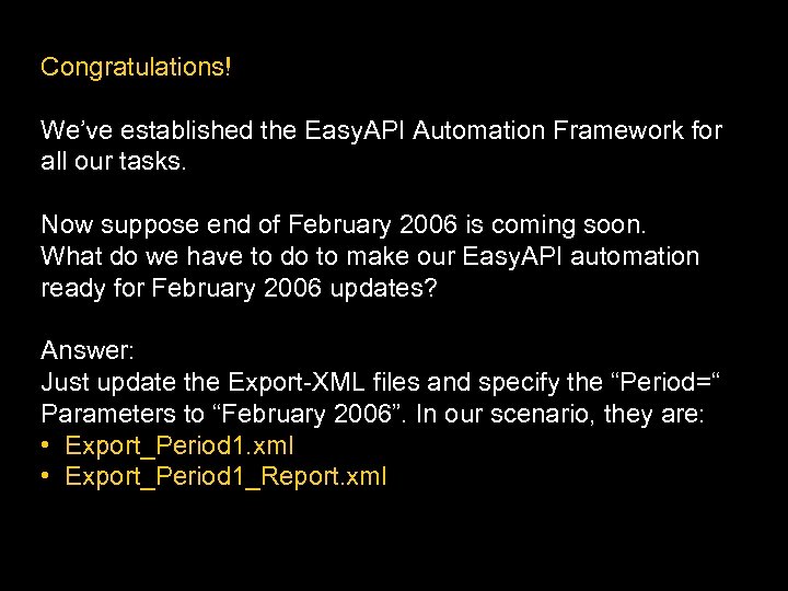 Congratulations! We’ve established the Easy. API Automation Framework for all our tasks. Now suppose
