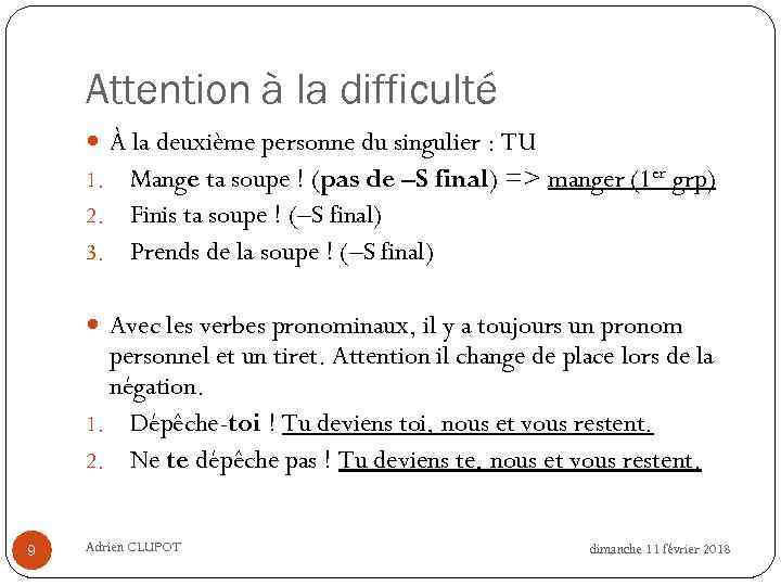 Attention à la difficulté À la deuxième personne du singulier : TU 1. Mange