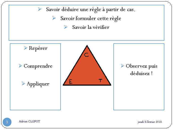 Ø Savoir déduire une règle à partir de cas. Ø Savoir formuler cette règle