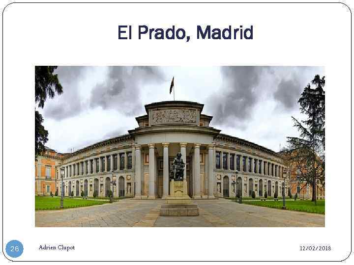 El Prado, Madrid 26 Adrien Clupot 12/02/2018 