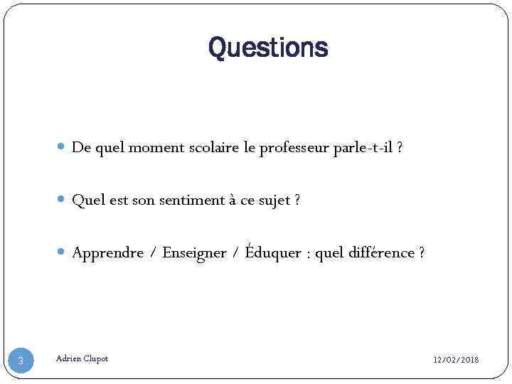 Questions De quel moment scolaire le professeur parle-t-il ? Quel est son sentiment à