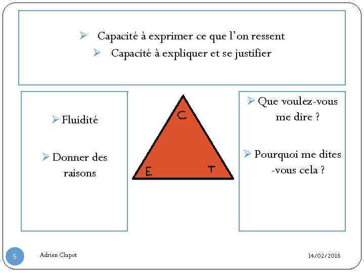 Ø Capacité à exprimer ce que l’on ressent Ø Capacité à expliquer et se