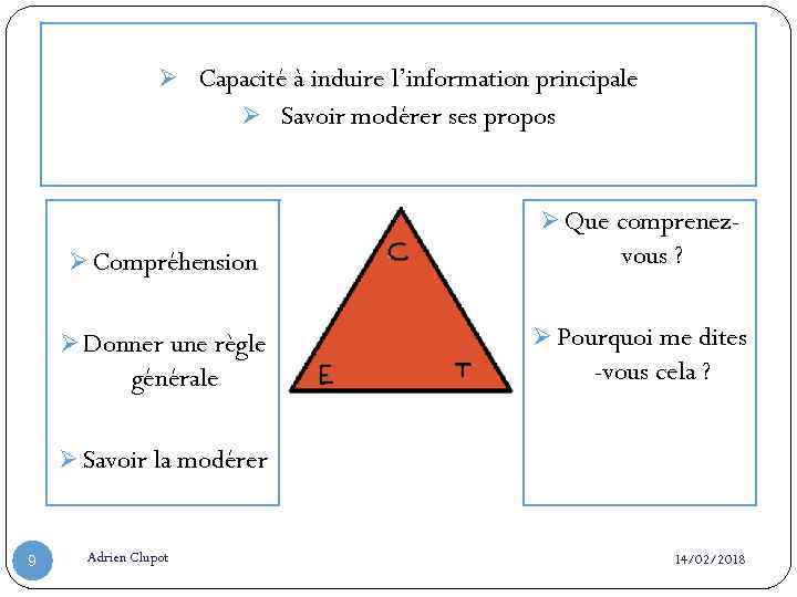 Ø Capacité à induire l’information principale Ø Savoir modérer ses propos Ø Que comprenezØ
