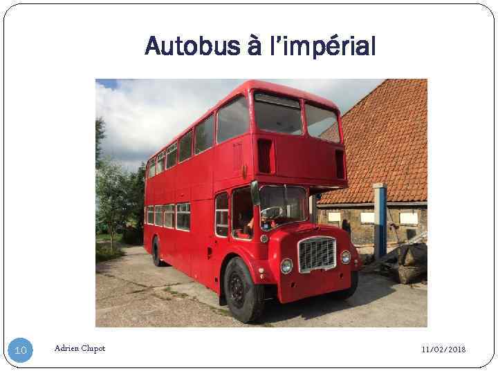 Autobus à l’impérial 10 Adrien Clupot 11/02/2018 