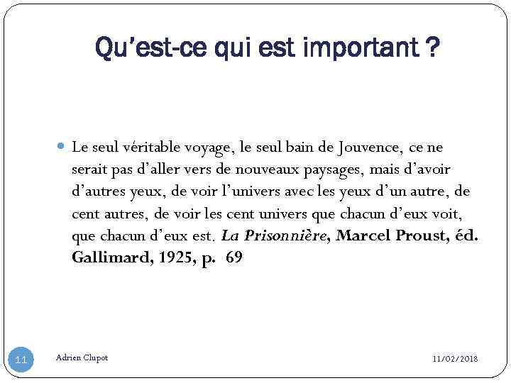 Qu’est-ce qui est important ? Le seul véritable voyage, le seul bain de Jouvence,