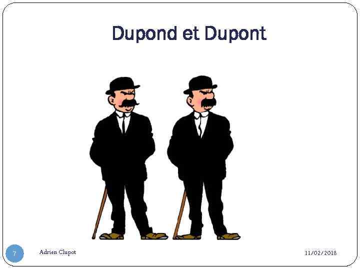 Dupond et Dupont 7 Adrien Clupot 11/02/2018 