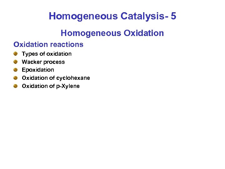 Homogeneous Catalysis- 5 Homogeneous Oxidation reactions Types of oxidation Wacker process Epoxidation Oxidation of