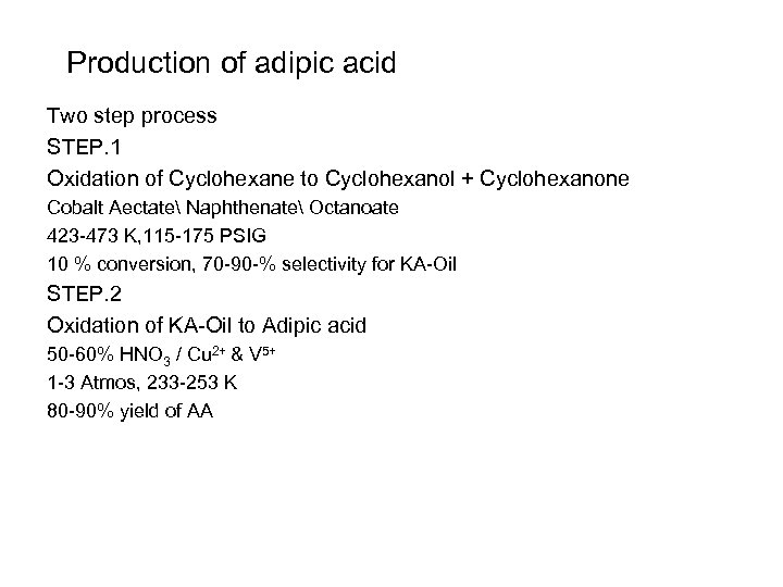 Production of adipic acid Two step process STEP. 1 Oxidation of Cyclohexane to Cyclohexanol