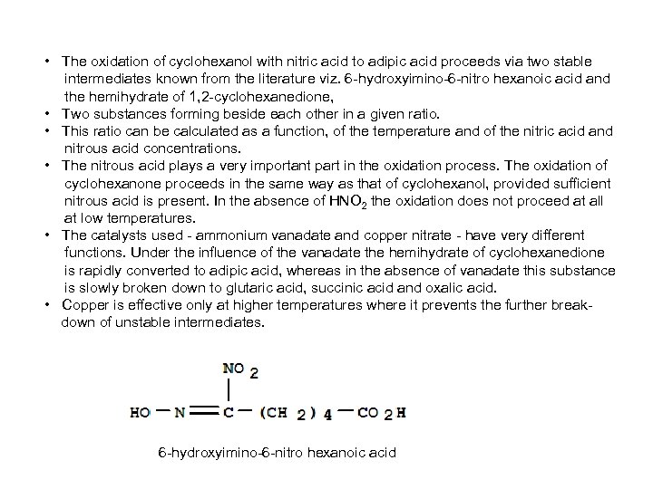  • The oxidation of cyclohexanol with nitric acid to adipic acid proceeds via