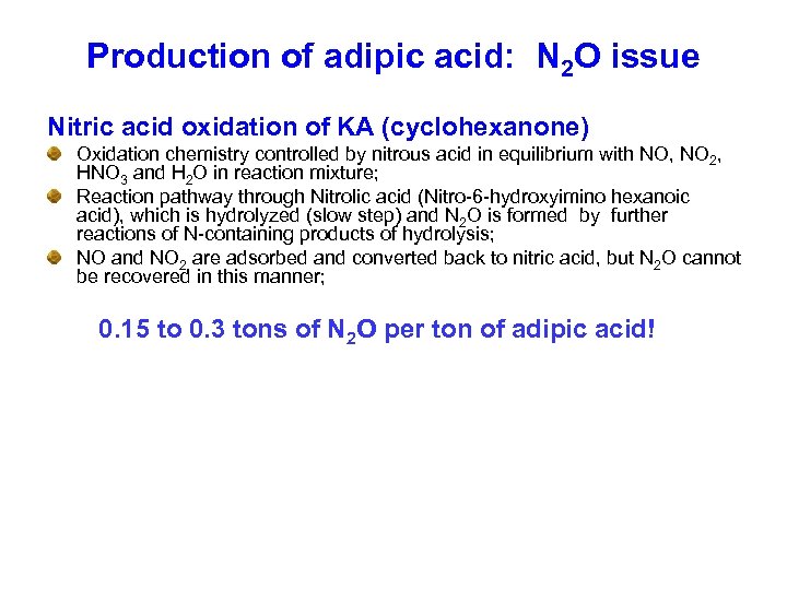 Production of adipic acid: N 2 O issue Nitric acid oxidation of KA (cyclohexanone)