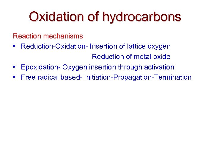 Oxidation of hydrocarbons Reaction mechanisms • Reduction-Oxidation- Insertion of lattice oxygen Reduction of metal