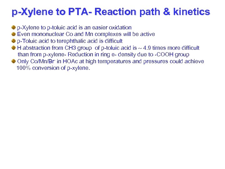 p-Xylene to PTA- Reaction path & kinetics p-Xylene to p-toluic acid is an easier