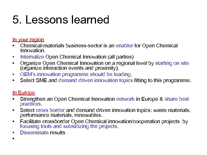 5. Lessons learned In your region • Chemical-materials business-sector is an enabler for Open