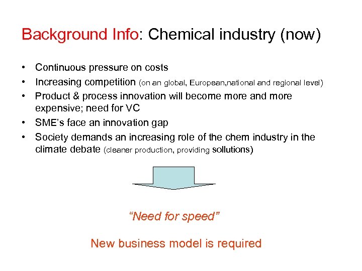 Background Info: Chemical industry (now) • Continuous pressure on costs • Increasing competition (on