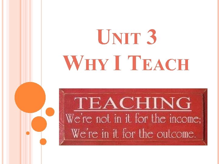 UNIT 3 WHY I TEACH 