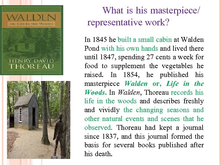  What is his masterpiece/ representative work? In 1845 he built a small cabin