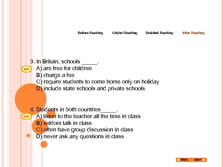 Before Reading Global Reading Detailed Reading 3. In Britain, schools _____. KEY A) are