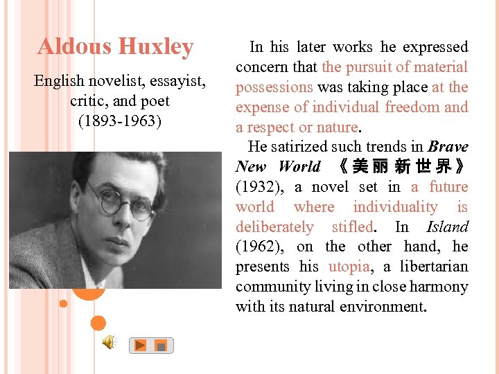Aldous Huxley English novelist, essayist, critic, and poet (1893 -1963) ■ In his later