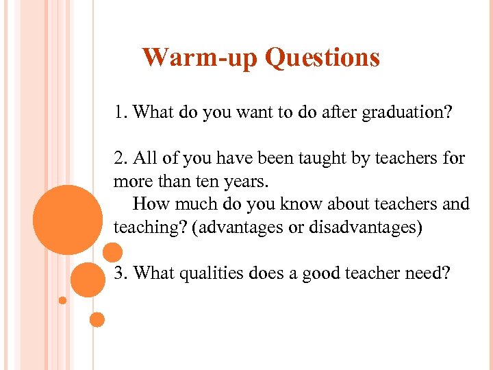  Warm-up Questions 1. What do you want to do after graduation? 2. All