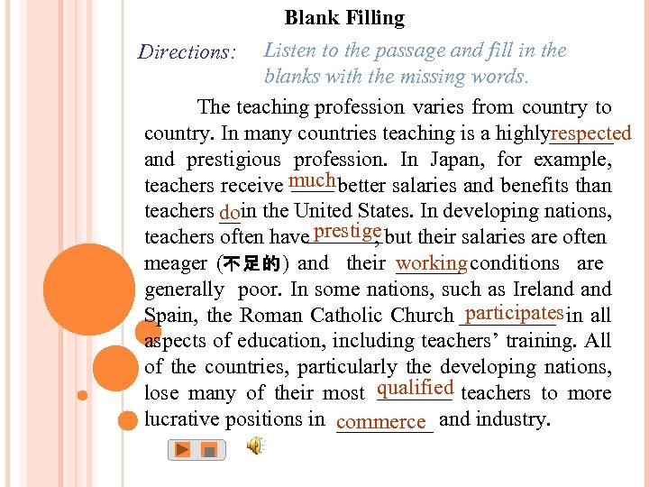 Blank Filling Listen to the passage and fill in the blanks with the missing