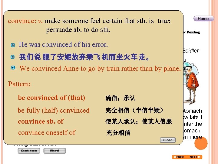 convince: v. make someone feel certain that sth. is true; persuade sb. to do