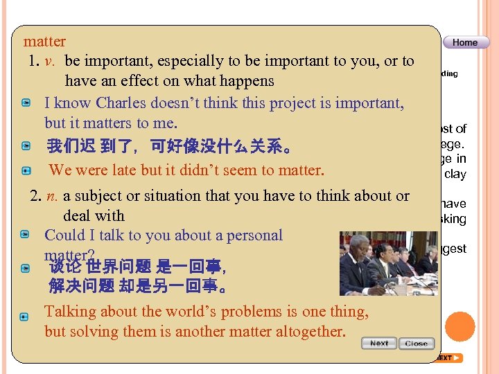 matter 1. v. be important, especially to be important to you, or to Before