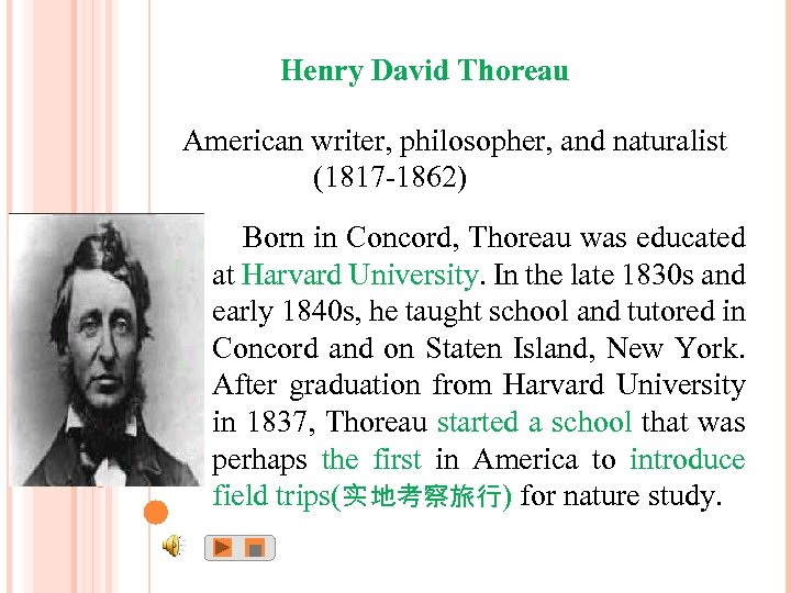 Henry David Thoreau American writer, philosopher, and naturalist (1817 -1862) Born in Concord, Thoreau