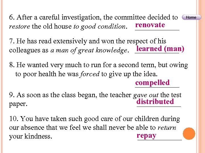 6. After a careful investigation, the committee decided to renovate restore the old house