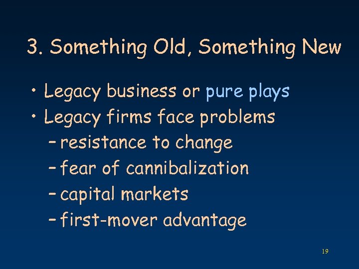 3. Something Old, Something New • Legacy business or pure plays • Legacy firms