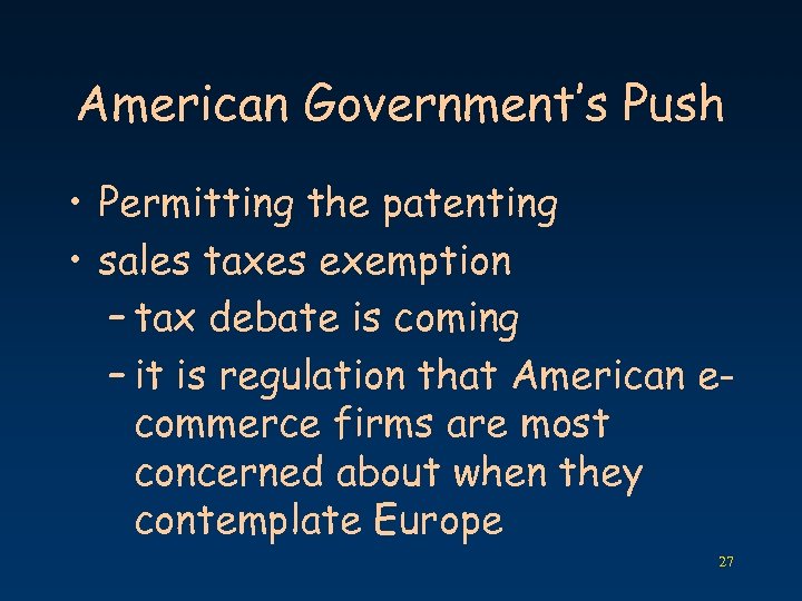 American Government’s Push • Permitting the patenting • sales taxes exemption – tax debate