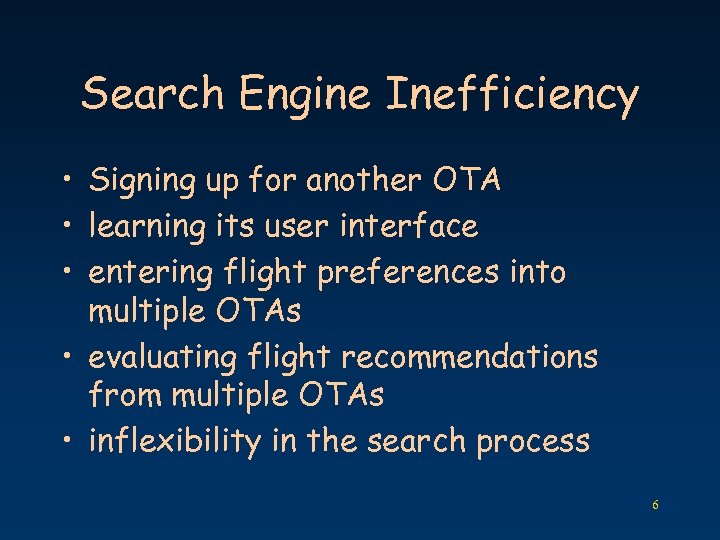 Search Engine Inefficiency • Signing up for another OTA • learning its user interface