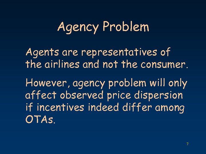 Agency Problem Agents are representatives of the airlines and not the consumer. However, agency