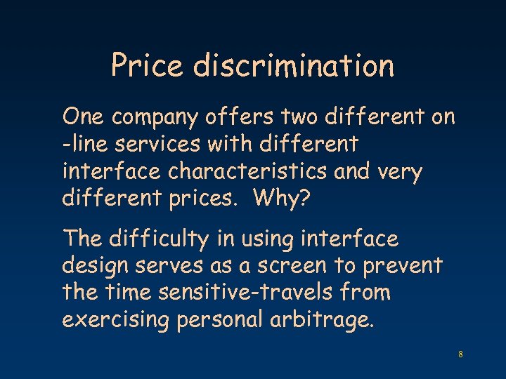 Price discrimination One company offers two different on -line services with different interface characteristics