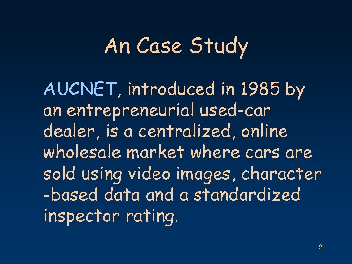 An Case Study AUCNET, introduced in 1985 by an entrepreneurial used-car dealer, is a