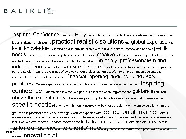 Inspiring Confidence. We can identify the problems, stem the decline and stabilize the business.