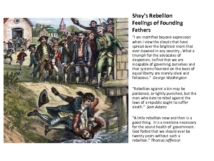 Shay’s Rebellion Feelings of Founding Fathers “I am mortified beyond expression when I view