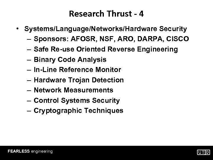 Research Thrust - 4 • Systems/Language/Networks/Hardware Security – Sponsors: AFOSR, NSF, ARO, DARPA, CISCO