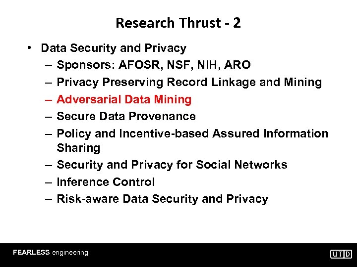 Research Thrust - 2 • Data Security and Privacy – Sponsors: AFOSR, NSF, NIH,