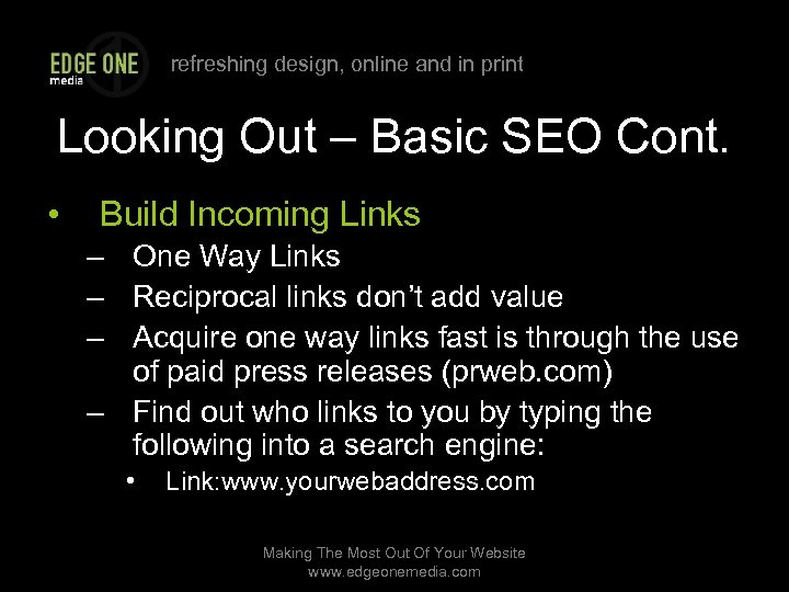 refreshing design, online and in print Looking Out – Basic SEO Cont. • Build