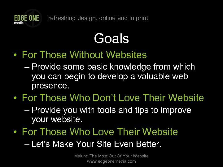 refreshing design, online and in print Goals • For Those Without Websites – Provide