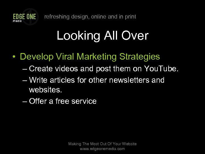 refreshing design, online and in print Looking All Over • Develop Viral Marketing Strategies