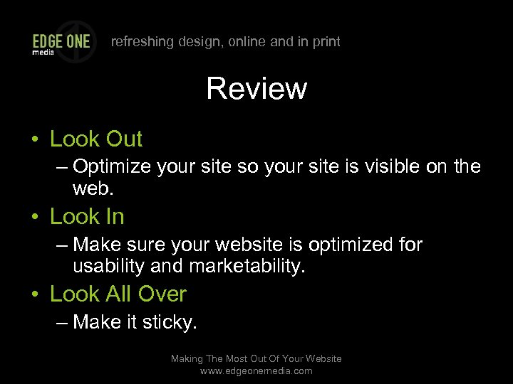 refreshing design, online and in print Review • Look Out – Optimize your site
